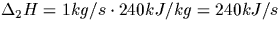 $\Delta_2 H = 1 kg/s \cdot 240 kJ/kg = 240 kJ/s $