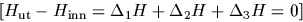\begin{displaymath}
H_{\rm ut} - H_{\rm inn} = \Delta_1 H + \Delta_2 H + \Delta_3 H = 0 \end{displaymath}