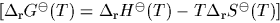 \begin{displaymath}
\Delta_{\rm r} G^{\ominus}(T) = \Delta_{\rm r} H^{\ominus}(T) - T \Delta_{\rm r} S^{\ominus}(T)\end{displaymath}